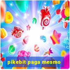 pikebit paga mesmo